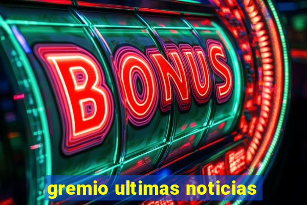 gremio ultimas noticias